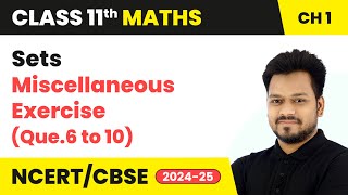 Sets  Miscellaneous Exercise Que6 to 10  Class 11 Maths Chapter 1  CBSE 202425 [upl. by Alis185]