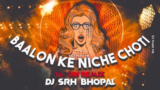 Balo Ke Neeche Choti  Remix  Nasik Baja Mix Dj Srh Bhopal  TAPORI Remix  DJ Mohit Mk [upl. by Fiel]