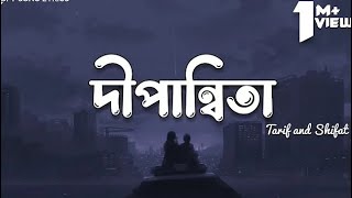 Dipannita Lyrics Song  Tarif amp Shifat  slowed  reverb  দীপান্বিতা  Soft Song Lyrics [upl. by Lewse]