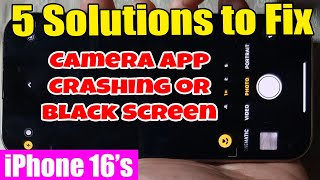 📸 5 Solutions to Fix Camera App Crashing or Black Screen on iPhone 1616 Pro Max  iOS 18 [upl. by Kirstin238]