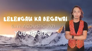 Lelengau Ka Begawai Live Acoustic 20 Yus Andrew [upl. by Cirda]