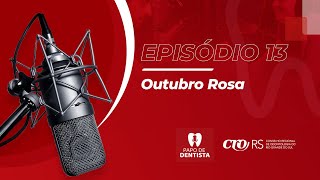 EPISÓDIO  13 Estomatologia  Outubro Rosa [upl. by Banebrudge171]