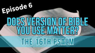 Does Version of Bible Matter The 16th Psalm  Did Jesus Go To Hell [upl. by Eachelle292]