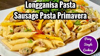 LONGGANISA PASTA  SAUSAGE and PEPPERS PASTA PRIMAVERA  Filipino Style  Pinoy Simple Cooking [upl. by Aicemaj]