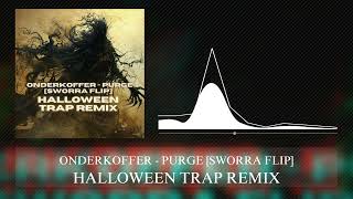 ONDERKOFFER  PURGE SWORRA FLIP HALLOWEEN TRAP REMIX [upl. by Baniez]