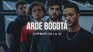 Arde Bogotá  Cowboys de la A3 Letra [upl. by Rhetta306]