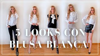 CÓMO COMBINAR UNA BLUSA BLANCA  5 LOOKS CON CAMISA BLANCA  OUTFITS ELEGANTES [upl. by Vikki]