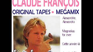 Claude François  Megamix Alexandrie Alexandra Je vais à Rio amp Magnolias for ever Version Radio [upl. by Ecnerrot]