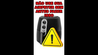 NÃO USE SUA AIRFRYER SEM ANTES FAZER ISSO shorts [upl. by Mannos]