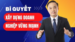 Bí quyết xây dựng doanh nghiệp vững mạnh  Nguyễn Ngọc Sơn [upl. by Aisac]