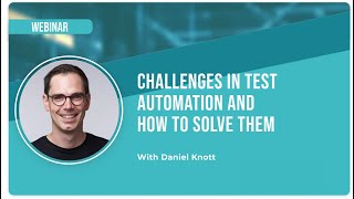 Challenges in Test Automation and How to Solve Them with Daniel Knott [upl. by Erehpotsirhc]