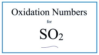 How to find the Oxidation Number for S in SO2 Sulfur dioxide [upl. by Corder]