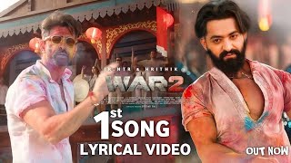 War 2  First Song Lyrical Video  NTR Hrithik Roshan  Yash Raj films  War 2 Teaser  War 2 [upl. by Annuaerb755]