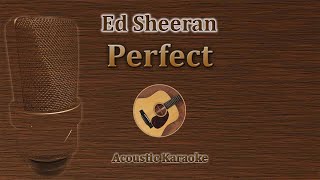 Perfect  Ed Sheeran Acoustic Karaoke [upl. by Rennug]