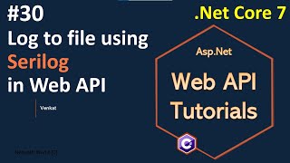 Part 30 Serilog Log to File in WebREST API  AspNet Core 70 Web API Tutorials  Nehanth world [upl. by Lime933]