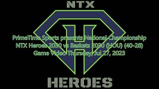 GM1 NTX Heroes 2030 vs Baskets 2030 HOU 4028 20230727 [upl. by Hazaki564]