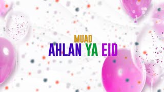 Muad  Ahlan Ya Eid  اهلاً يا عيد Vocals Only [upl. by Miru565]