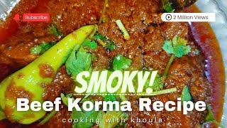 Smoky Beef Korma Recipe By Khoula  Special Beef Korma Recipe [upl. by Suciram]