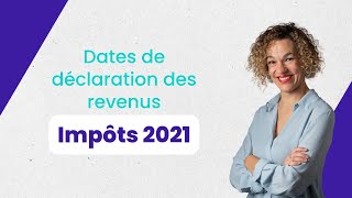 Dates de déclaration des revenus  Impôts 2021 [upl. by Enilarac359]