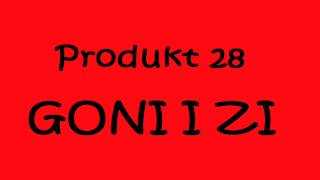 Produkt 28  Goni i Zi TekstiLyrics [upl. by Emogene]