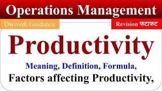 Productivity in Operations Management Productivity Meaning Formula Factors affecting Productivity [upl. by Aniral]