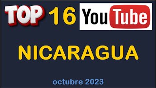 TOP 16 NICARAGUA canales con más SUSCRIPTORES  Octubre 2023 [upl. by Bleier553]