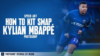 How to Kit Swap Kylian Mbappe PSG chelseafc  Speed Art Photoshop 28 [upl. by Ardnekahs631]