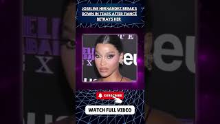 Joseline Hernandez Breaks Down in Tears After Fiancé Betrays Her FianceBetrayal part 4 [upl. by Melania176]