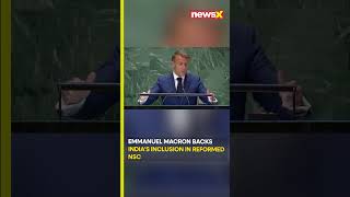 watch  Macron Supports Indias Inclusion in Reformed UNSC at UNGA Address  NewsX [upl. by Roskes]