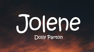 Dolly Parton  Jolene Lyrics [upl. by Laurance]