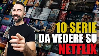 10 SERIE TV DA VEDERE SU NETFLIX [upl. by Akenat77]