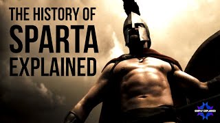 The History of Sparta Explained in 10 Minutes [upl. by Soisanahta199]