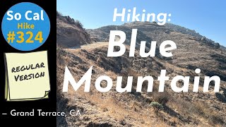 Hike 324 Hiking Blue Mountain Grand Terrace CA Regular Version [upl. by Droflim70]