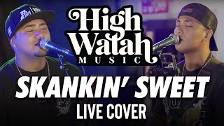 High Watah  Skankin Sweet Live Cover [upl. by Beare]