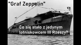 „Graf Zeppelin” – co się stało z jedynym lotniskowcem III Rzeszy [upl. by Atsiuqal]