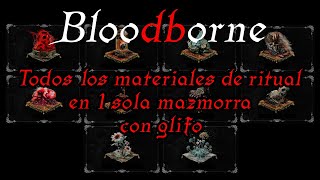 BLOODBORNE  TODOS MATERIALES DE RITUAL glifo [upl. by Ainel974]