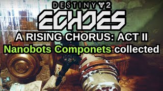 Destiny 2 Echoes A Rising Chorus Act 2 Quest Step 10 of 28 How to get Nanobot Component [upl. by Nive645]