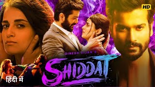 Shiddat 2021 Full Movie 720p HD In Hindi Story amp Facts  Sunny Kaushal  Radhika Madan [upl. by Naret]