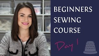 Beginners Sewing Course  Day 1  The Basics [upl. by Avuha]