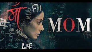 MOM Full Movie in Hindi 2023  Sridevi Nawazuddin Siddiqui Akshaye Khanna Full Bollywood Movie HD [upl. by Selene445]