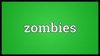 Zombies Meaning [upl. by Calandra]