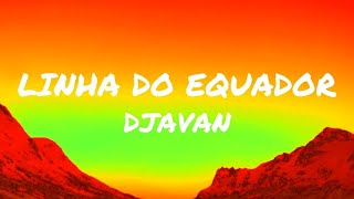 Linha do Equador  Djavan DjavanOficial [upl. by Lenneuq]