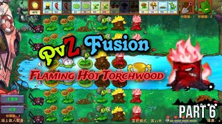 Flaming Hot Torchwood  PvZ Fusion Part 6 [upl. by Murat]