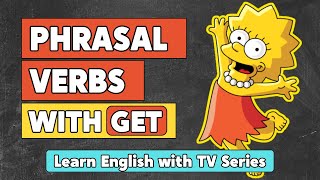 Phrasal Verbs with GET  Learn English with TV Series [upl. by Rieth19]