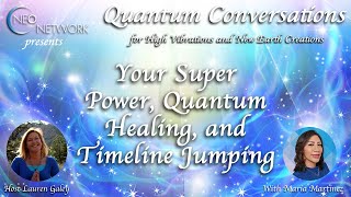 Your Super Power Quantum Healing and Timeline Jumping with Maria Martinez [upl. by Gerdeen]