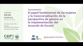 Conversatorio quotPapel fundamental de las mujeres y transversalización de género en Acuerdo de Escazúquot [upl. by Toille]