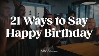 21 Ways to Say Happy Birthday  Best Birthday Wishes [upl. by Letnom]