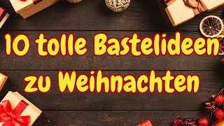 10 tolle Bastelideen zu Weihnachten 🎄 Top 10 Weihnachtsbasteln amp Weihnachtsdeko DIY [upl. by Eutnoj]