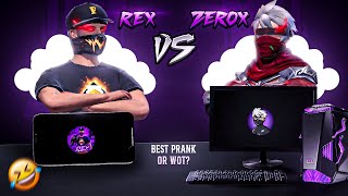 REX Mobile📱 Vs ZEROX Pc🖥️  BIGGEST PRANK EVER‼️🤣 [upl. by Sewoll988]