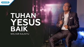 Tuhan Yesus Baik  Welyar Kauntu Official lyric video [upl. by Noemys]